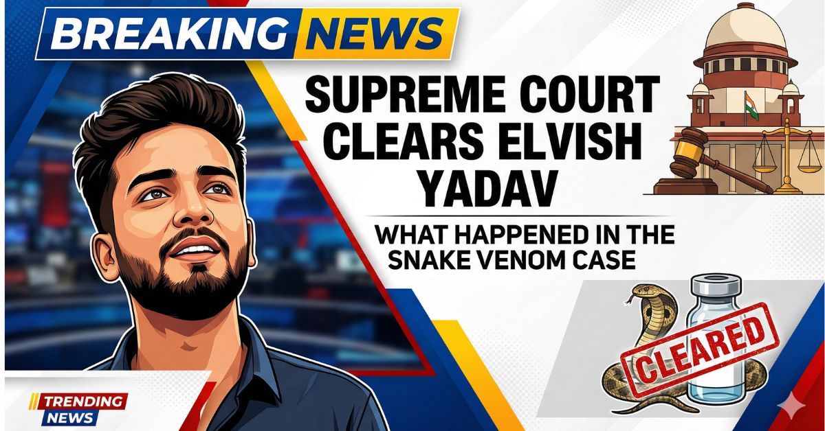 Supreme Court Clears Elvish Yadav